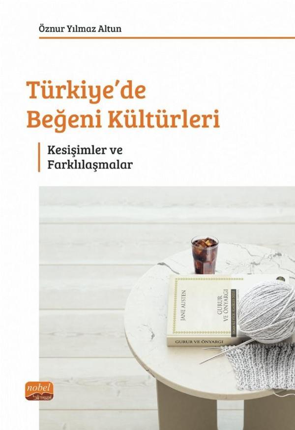TÜRKİYE’DE BEĞENİ KÜLTÜRLERİ - Kesişimler ve Farklılaşmalar - Nobel Bilimsel Eserler - Image 1