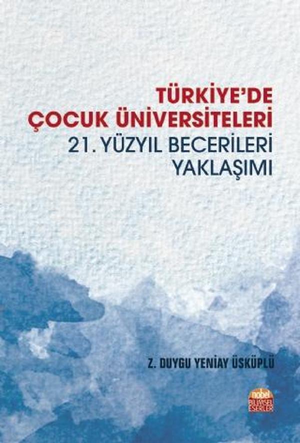 TÜRKİYE’DE ÇOCUK ÜNİVERSİTELERİ -21. Yüzyıl Becerileri Yaklaşımı- - Nobel Bilimsel Eserler - Image 1