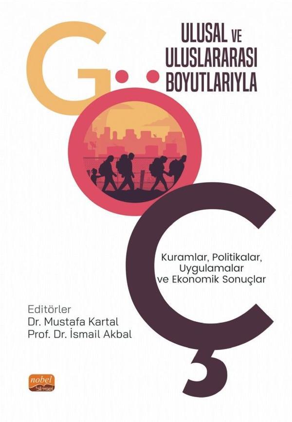 ULUSAL VE ULUSLARARASI BOYUTLARIYLA GÖÇ: Kuramlar, Politikalar, Uygulamalar ve Ekonomik Sonuçlar - Nobel Bilimsel Eserler - Image 1