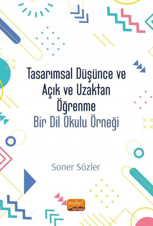TASARIMSAL DÜŞÜNCE VE AÇIK VE UZAKTAN ÖĞRENME: Bir Dil Okulu Modeli - Nobel Bilimsel Eserler - Image 1