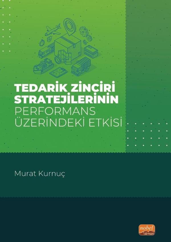 Tedarik Zinciri Stratejilerinin Performans Üzerindeki Etkisi - Nobel Bilimsel Eserler - Image 1