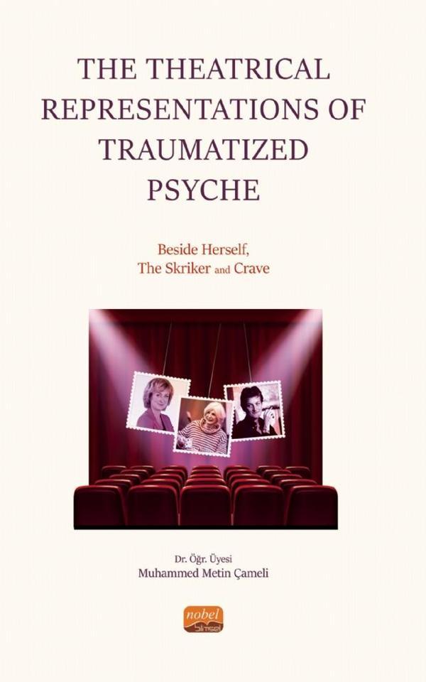 The Theatrical Representations of Traumatized Psyche: Beside Herself, The Skriker and Crave - Nobel Bilimsel Eserler - Image 1
