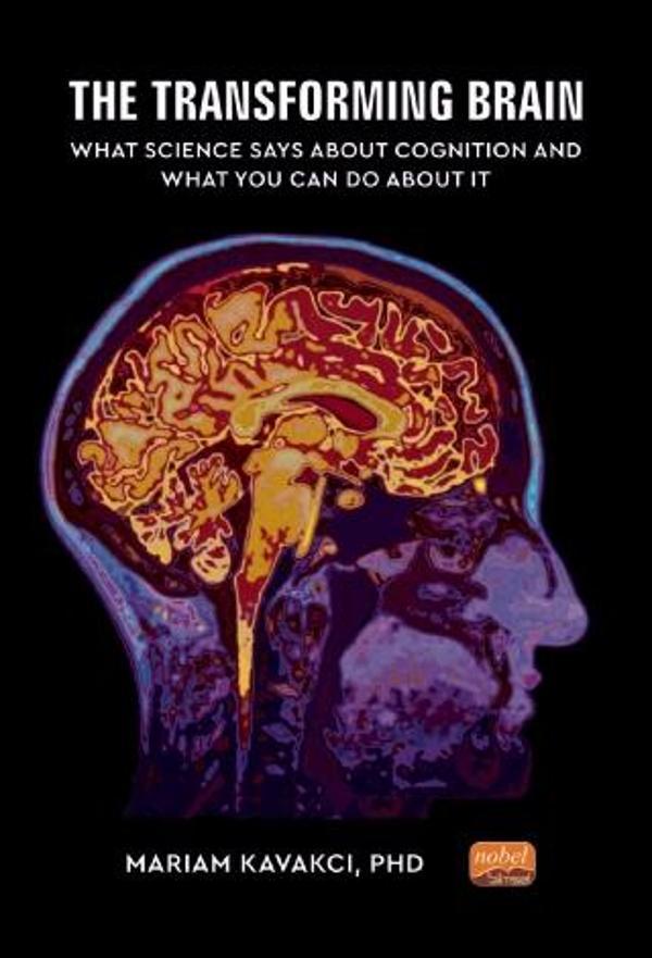 THE TRANSFORMING BRAIN: What Science Says About Cognition and What You Can Do About It - Nobel Bilimsel Eserler - Image 1