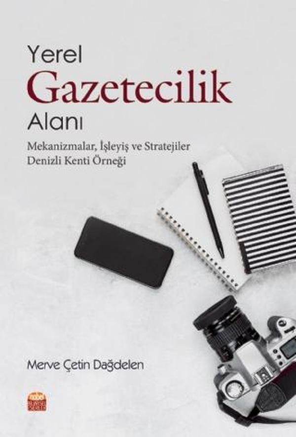 YEREL GAZETECİLİK ALANI: MEKANİZMALAR, İŞLEYİŞ VE STRATEJİLER (Denizli Kenti Örneği) - Nobel Bilimsel Eserler - Image 1