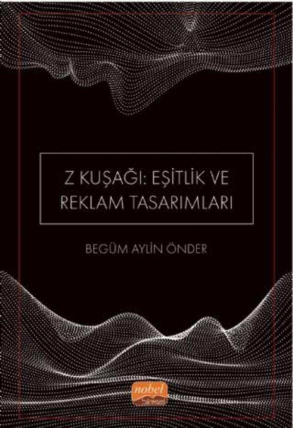 Z Kuşağı: Eşitlik ve Reklam Tasarımları (Dijital Yerliler) - Nobel Bilimsel Eserler - Image 1