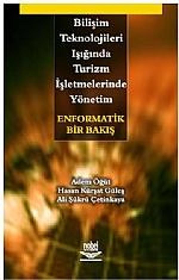 Bilişim Teknolojileri Işığında Turizm İşletmelerinde Yönetim -Enformatik Bir Bakış- - Nobel Yayınevi - Image 1