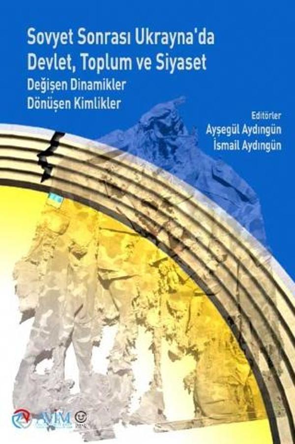 SOVYET SONRASI UKRAYNA’DA DEVLET, TOPLUM VE SİYASET – Değişen Dinamikler Dönüşen Kimlikler - Terazi Yayıncılık - Image 1
