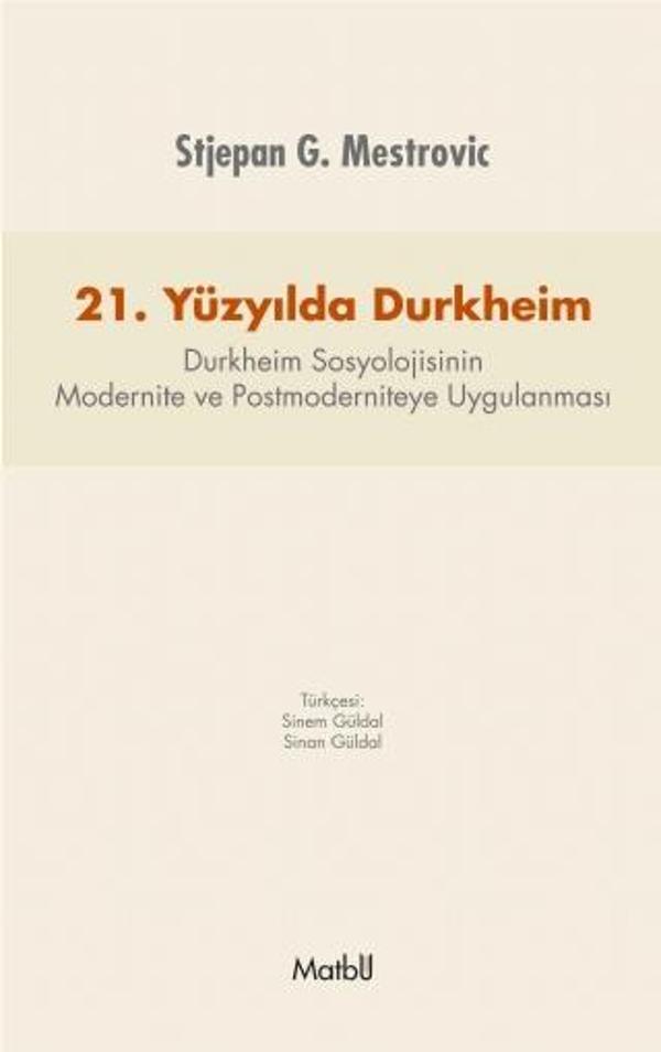 21. Yüzyılda DURKHEİM: Durkheim Sosyolojisinin Modernite ve Postmoderniteye Uygulanması - Matbu - Image 1