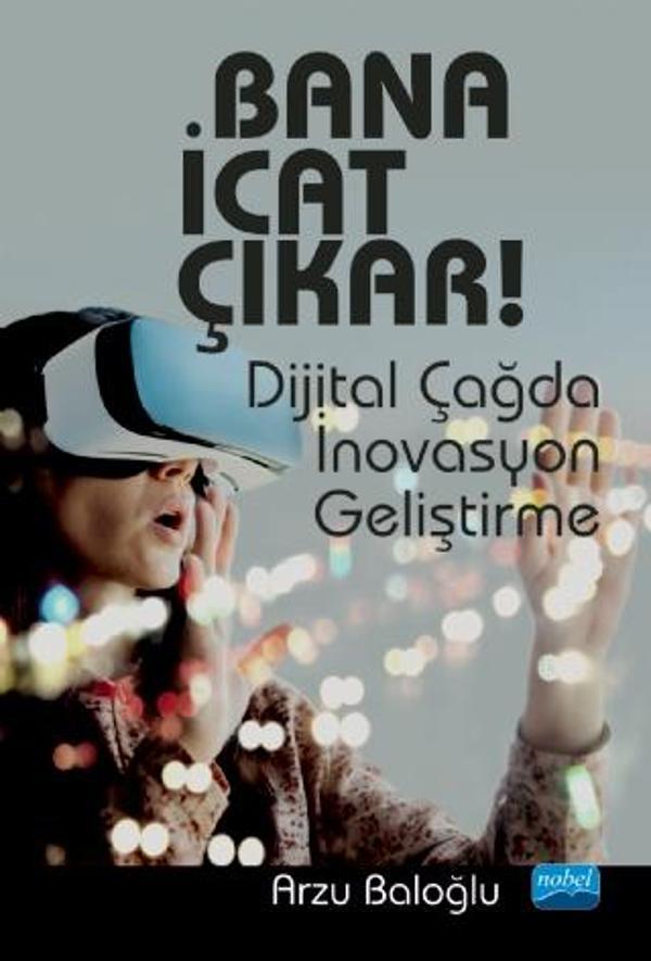 BANA İCAT ÇIKAR! -Dijital Çağda İnovasyon Geliştirme- - Nobel Akademik Yayıncılık - Image 1