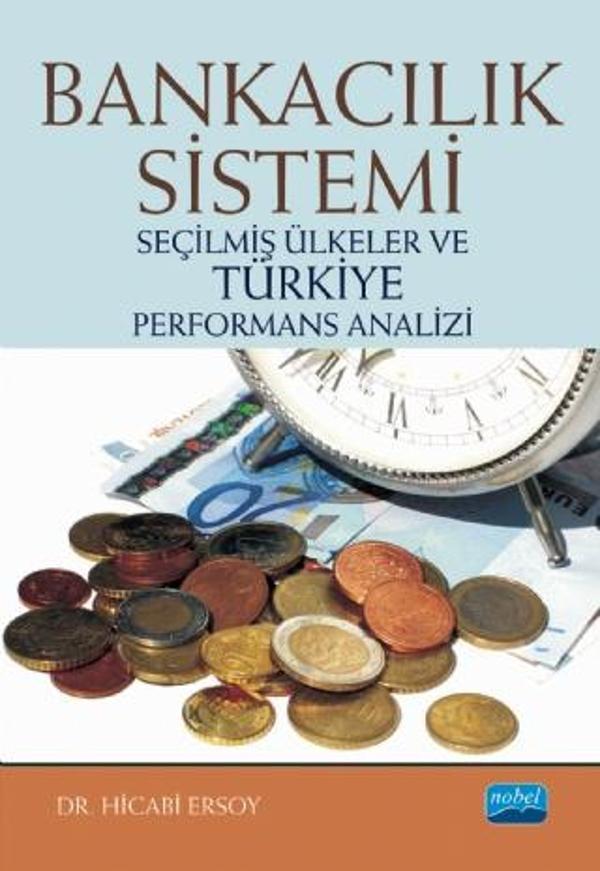 BANKACILIK SİSTEMİ - Seçilmiş Ülkeler ve Türkiye Performans Analizi - Nobel Akademik Yayıncılık - Image 1
