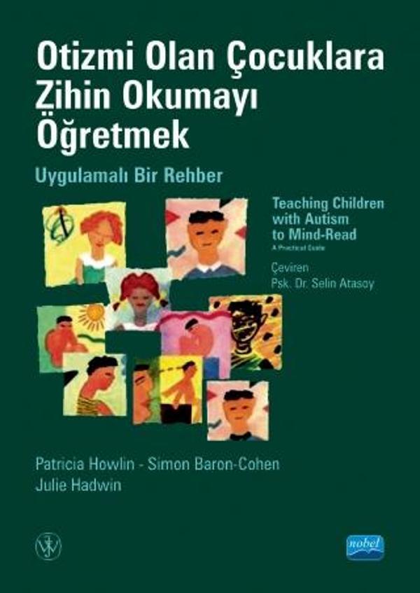OTİZMİ OLAN ÇOCUKLARA ZİHİN OKUMAYI ÖĞRETMEK - Uygulamalı Bir Rehber   -    TEACHING CHILDREN WITH A - Nobel Akademik Yayıncılık - Image 1