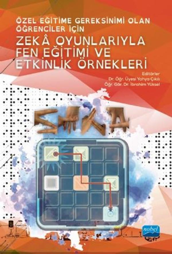 Özel Eğitime Gereksinimi Olan Öğrenciler İçin ZEKÂ OYUNLARIYLA FEN EĞİTİMİ VE ETKİNLİK ÖRNEKLERİ - Nobel Akademik Yayıncılık - Image 1