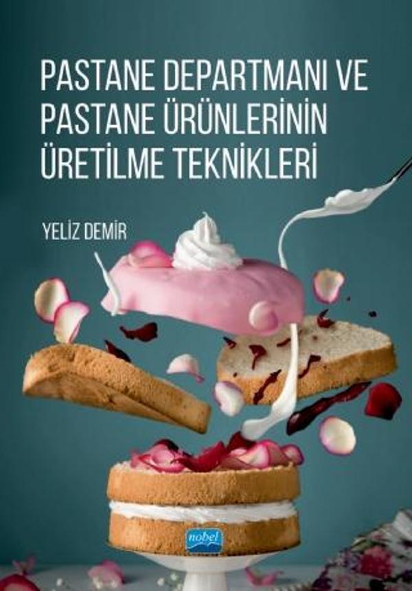 Pastane Departmanı ve Pastane Ürünlerinin Üretilme Teknikleri - Nobel Akademik Yayıncılık - Image 1