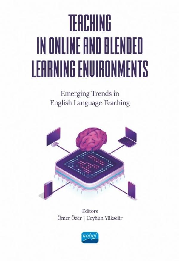 TEACHING IN ONLINE AND BLENDED LEARNING ENVIRONMENTS - Emerging Trends in English Language Teaching - Nobel Akademik Yayıncılık - Image 1