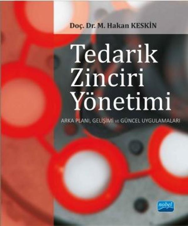 TEDARİK ZİNCİRİ YÖNETİMİ - Arka Planı, Gelişimi ve Güncel Uygulamaları - Nobel Akademik Yayıncılık - Image 1