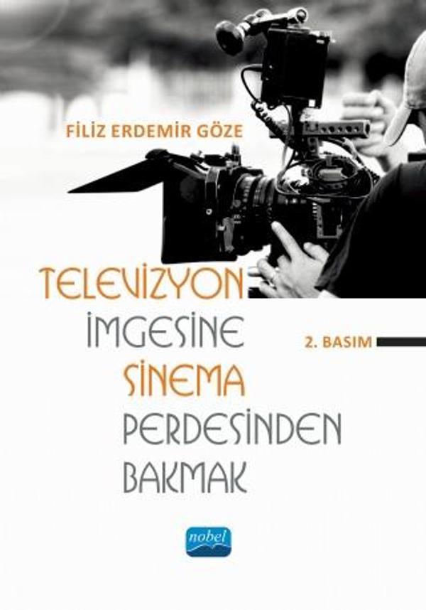 Televizyon İmgesine Sinema Perdesinden Bakmak - Nobel Akademik Yayıncılık - Image 1