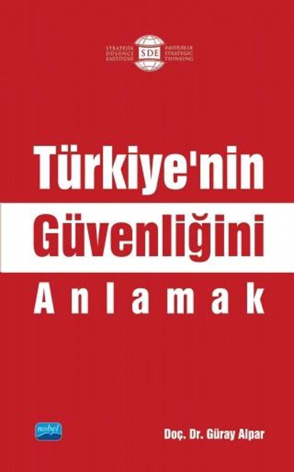Türkiye’nin Güvenliğini Anlamak - Nobel Akademik Yayıncılık - Image 1
