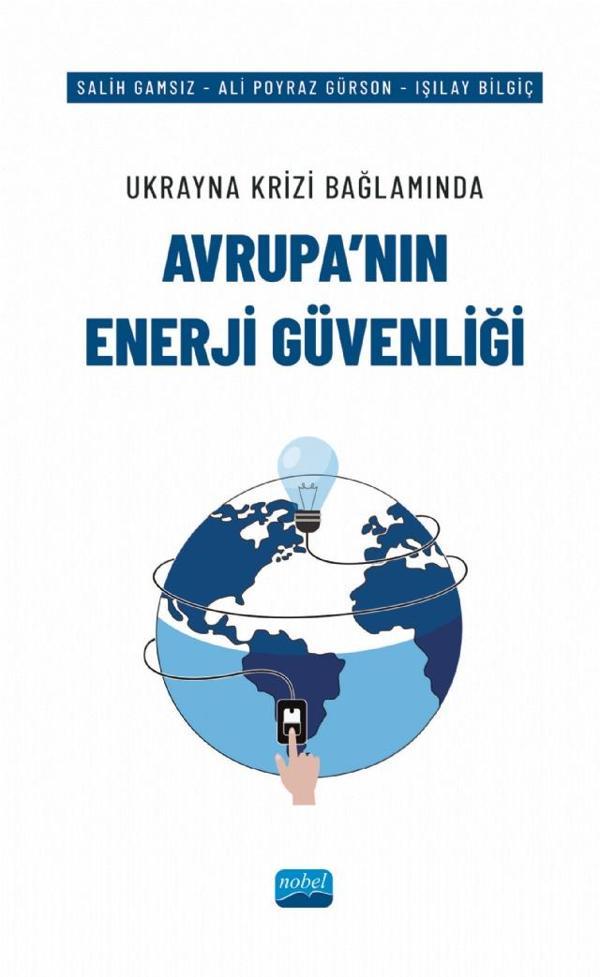Ukrayna Krizi Bağlamında AVRUPA’NIN ENERJİ GÜVENLİĞİ - Nobel Akademik Yayıncılık - Image 1