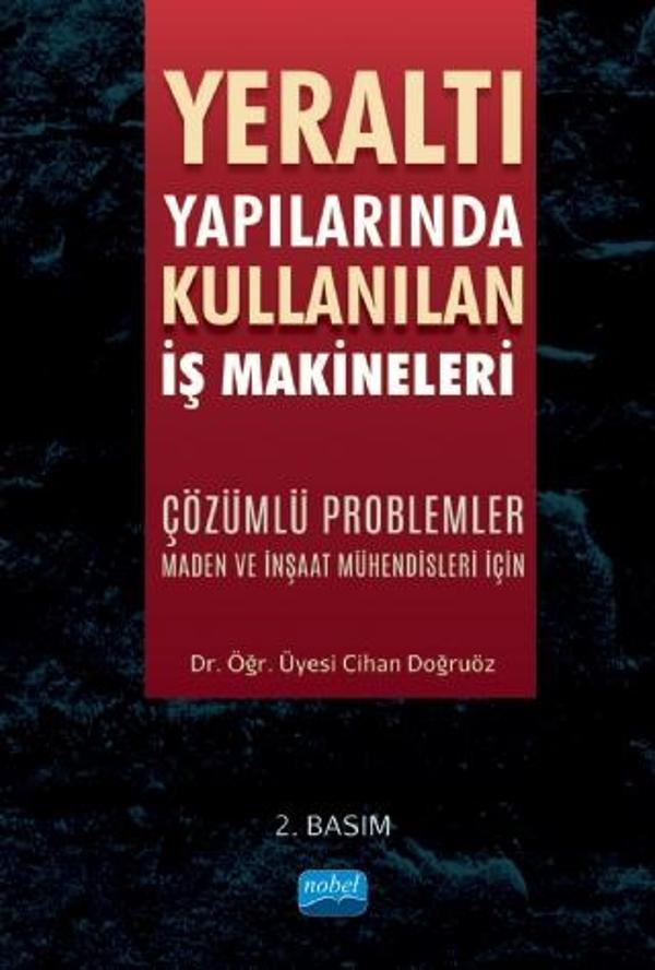 YERALTI YAPILARINDA KULLANILAN İŞ MAKİNELERİ - Çözümlü Problemler (Maden ve İnşaat Mühendisleri İçin - Nobel Akademik Yayıncılık - Image 1