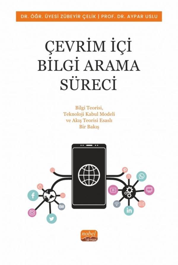 ÇEVRİM İÇİ BİLGİ ARAMA SÜRECİ Bilgi Teorisi, Teknoloji Kabul Modeli ve Akış Teorisi Esaslı Bir Bakış - Nobel Bilimsel Eserler - Image 1