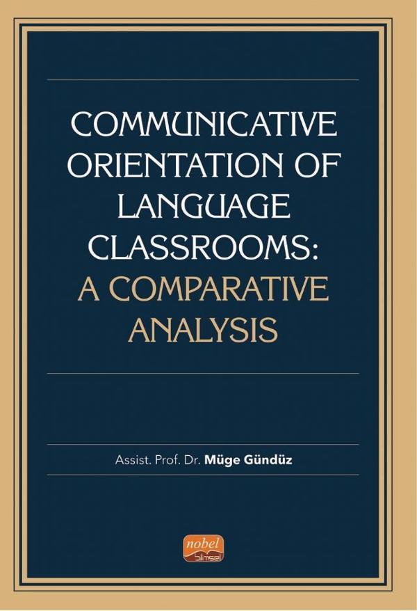 COMMUNİCATİVE ORİENTATİON OF LANGUAGE CLASSROOMS: A Comparative Analysis - Nobel Bilimsel Eserler - Image 1
