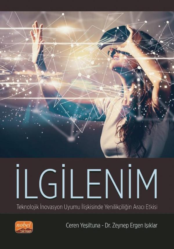 İLGİLENİM - Teknolojik İnovasyon Uyumu İlişkisinde Yenilikçiliğin Aracı Etkisi - Nobel Bilimsel Eserler - Image 1