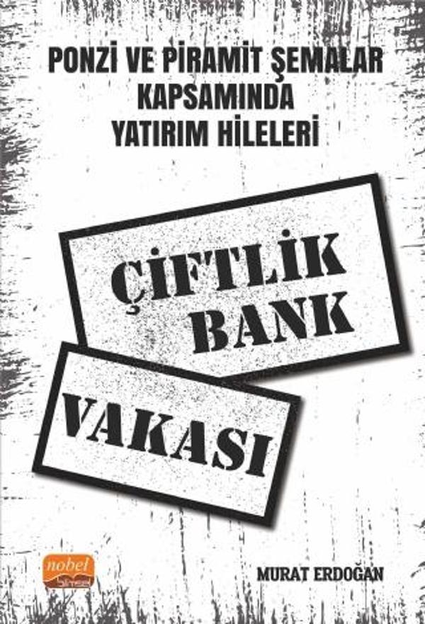 Ponzi ve Piramit Şemalar Kapsamında Yatırım Hileleri: Çiftlik Bank Vakası - Nobel Bilimsel Eserler - Image 1