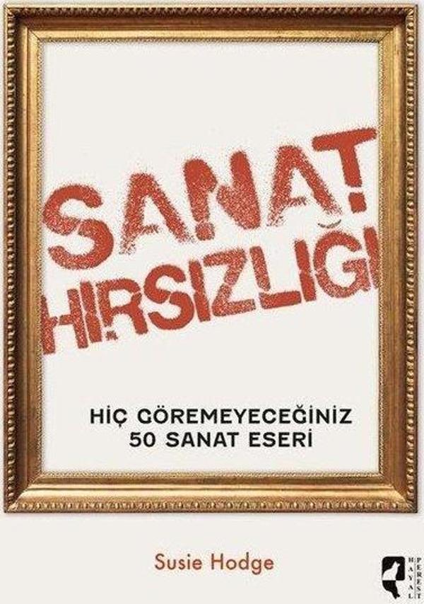 Sanat Hırsızlığı - Hiç Göremeyeceğiniz 50 Sanat Eseri - Hayalperest Yayınevi - Image 1