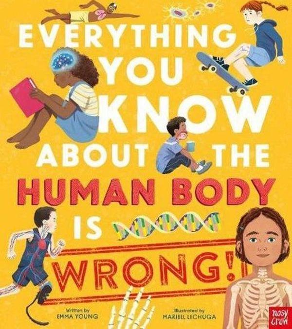 Everything You Know About The Human Body İs Wrong! - NOSY CROW - Image 1