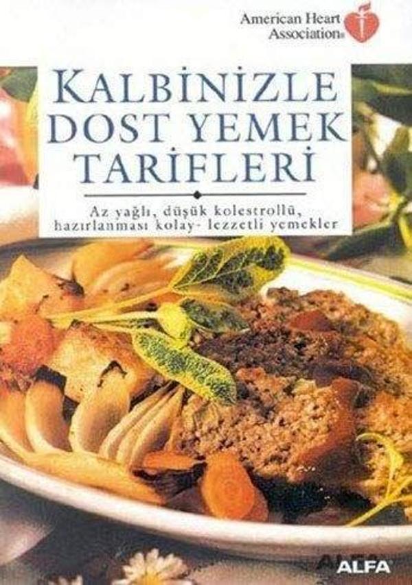 Kalbinizle Dost Yemek Tarifleri Az Yağlı, Düşük Kolestrollü, Hazırlanması Kolay - Lezzetli Yemekler - Alfa Yayıncılık - Image 1