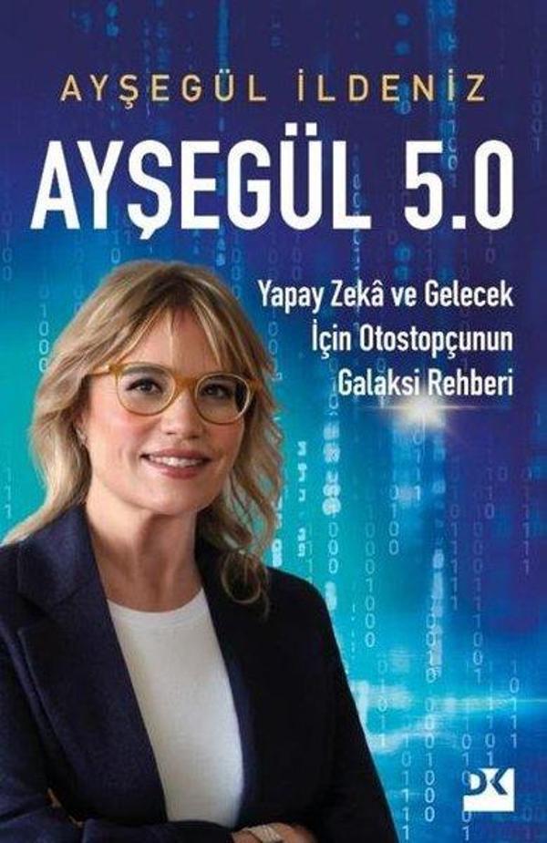 Ayşegül 5.0 - Yapay Zeka ve Gelecek İçin Otostopçunun Galaksi Rehberi - Doğan Kitap - Image 1