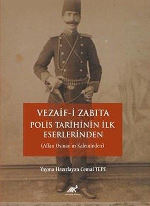 Vezaif-i Zabıta Polis Tarihinin İlk Eserlerinden (Affan Osman'ın Kaleminden) - Paradigma Akademi Yayınları - Image 1