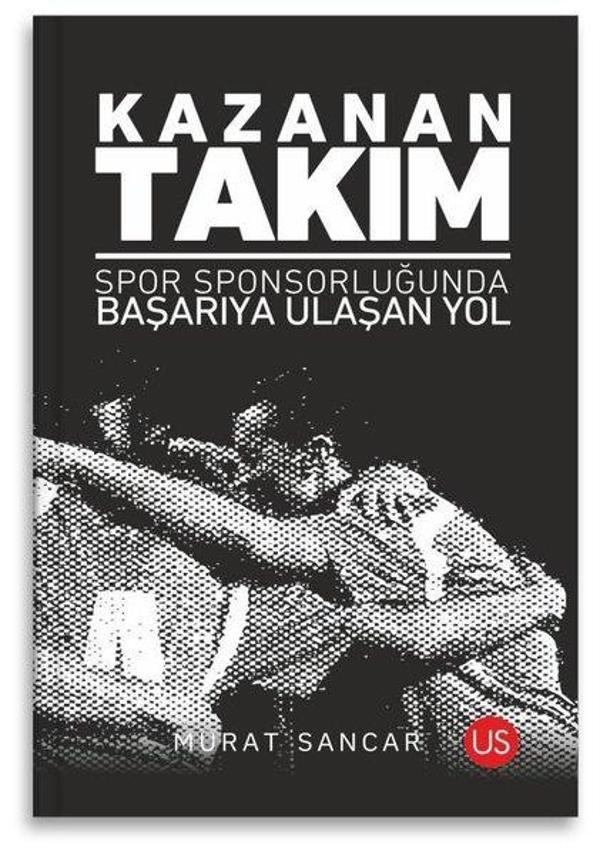 Kazanan Takım - Spor Sponsorluğunda Başarıya Ulaşan Yol - Us Yayınları - Image 1