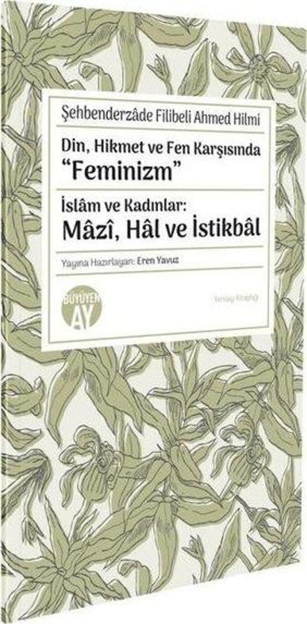 Din Hikmet ve Fen Karşısında Feminizm - İslam ve Kadınlar: Mazi Hal ve İstikbal - Büyüyenay Yayınları - Image 1