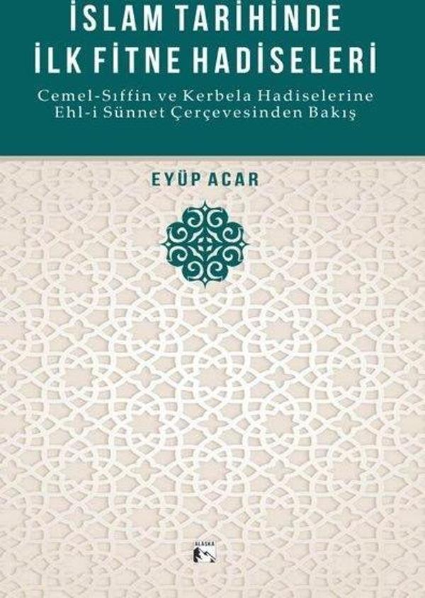 İslam Tarihinde İlk Fitne Hadiseleri - Cemel-Sıffin ve Kerbela Hadiselerine Ehl-i Sünnet Çerçevesind - Alaska Yayınları - Image 1