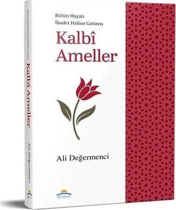 Bütün Hayatı İbadet Haline Getiren Kalbi Ameller - Miraç Yayınları - Image 1