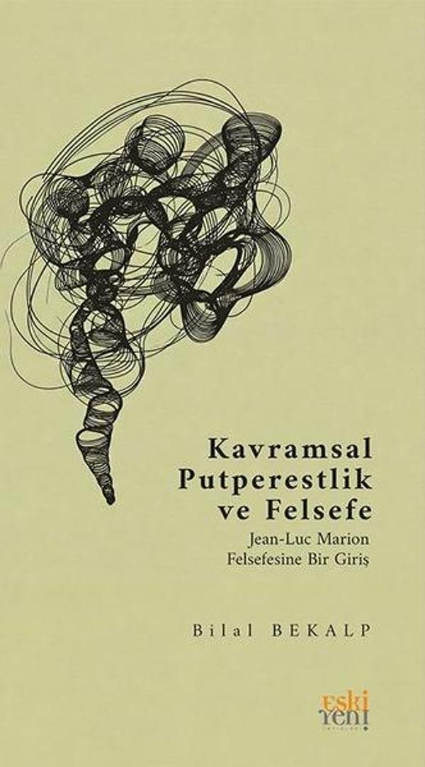 Kavramsal Putperestlik ve Felsefe - Jean - Luc Marion Felsefesine Bir Giriş - Eskiyeni Yayınları - Image 1