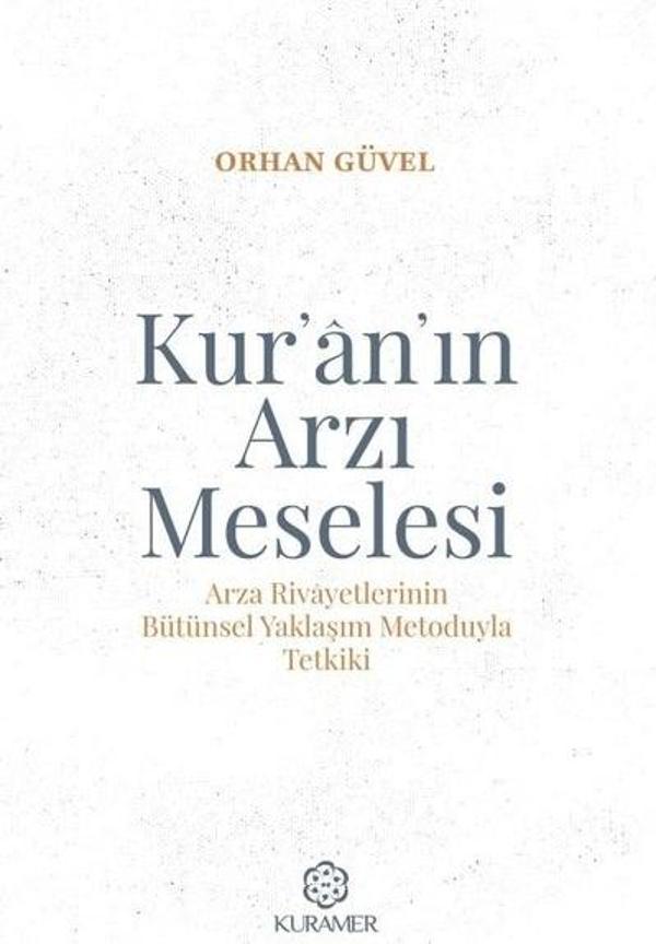 Kur'an'ın Arzı Meselesi - Arza Rivayetlerinin Bütünsel Yaklaşım Metoduyla Tetkiki - Kuramer - Image 1
