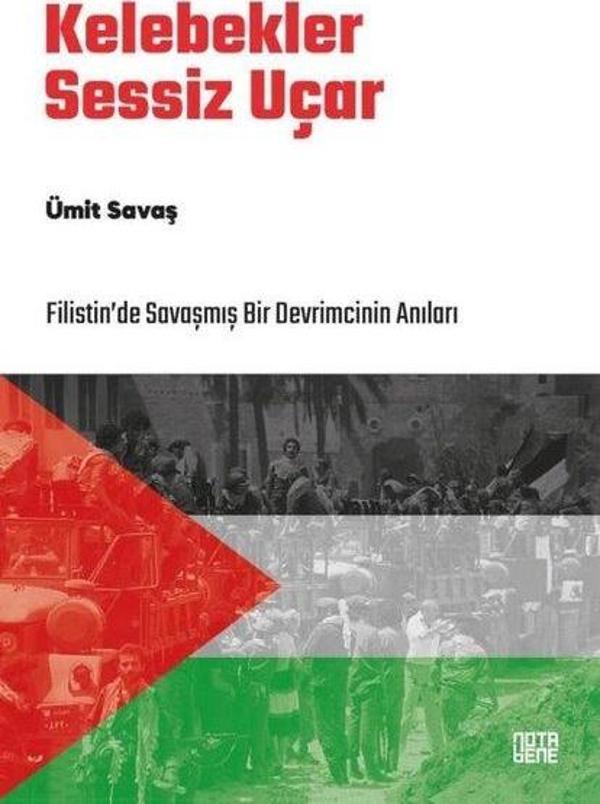 Kelebekler Sessiz Uçar - Filistin'de Savaşmış Bir Devrimcinin Anıları - Nota Bene Yayınları - Image 1