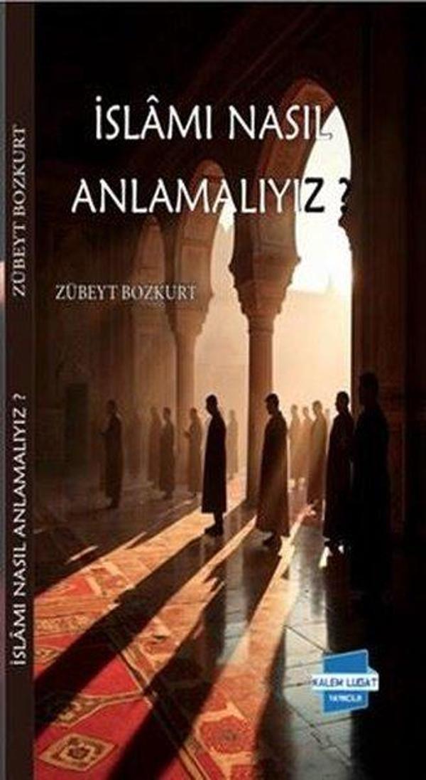İslam'ı Nasıl Anlamalıyız? - Kalem Lugat Yayıncılık - Image 1