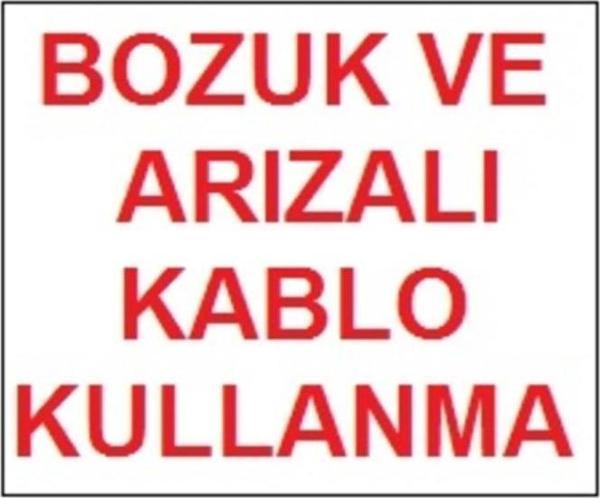 Bozuk ve Arızalı Kablo Kullanma Uyarı Levhası 17,5x25 KOD:301 - Image 1