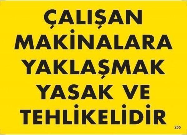 Çalışan Makinelara Yaklaşmak Yasak Ve Tehlikelidir Uyarı Levhası 25x35 KOD:255 - Image 1