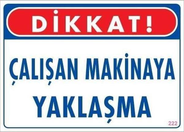 Çalışan Makineya Yaklaşma Uyarı Levhası 25x35 KOD: 222 - Image 1