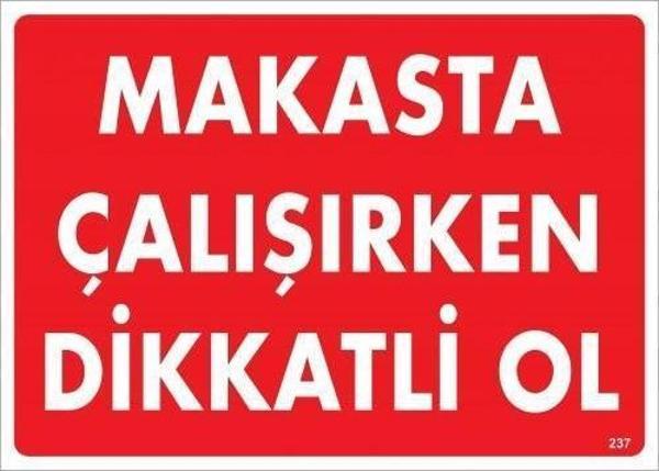 Makasta Çalışırken Dikkatli Ol Uyarı Levhası 25x35 KOD:237 - Image 1