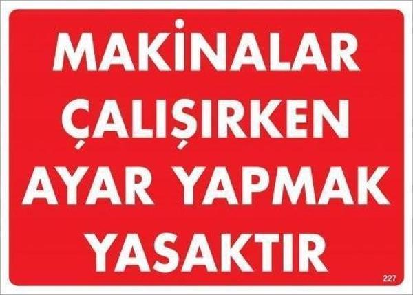 Makinelar Çalışırken Ayar Yapmak Yasaktır Uyarı Levhası 25x35 KOD:227 - Image 1