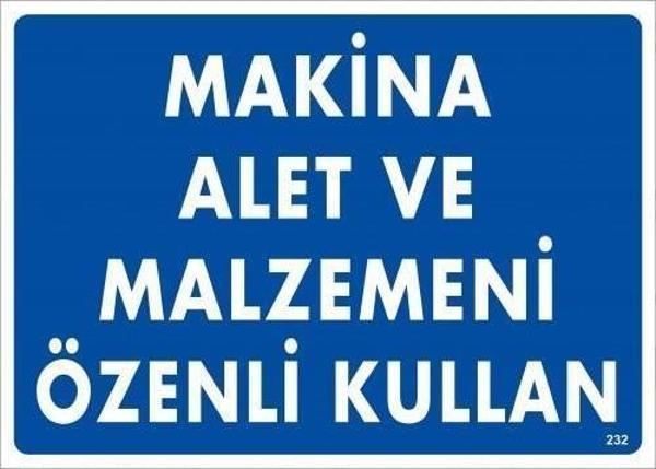 Makine Alet Ve Malzemeni Özenli Kullan Uyarı Levhası 25x35 KOD:232 - Image 1