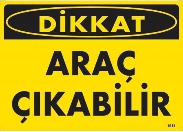 Dikkat Araç Çıkabilir Uyarı Levhası 25x35 KOD:1614 - Image 1