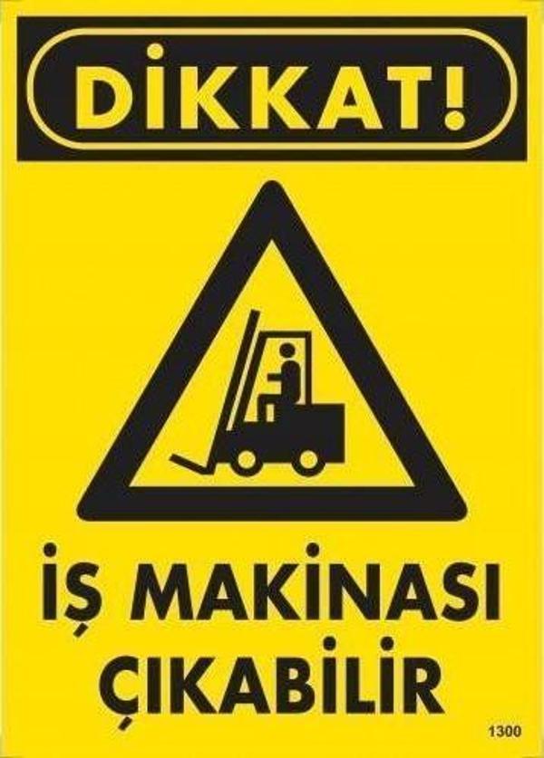Dikkat İş Makinesı Çıkabilir Uyarı Levhası 25x35 KOD:1300 - Image 1