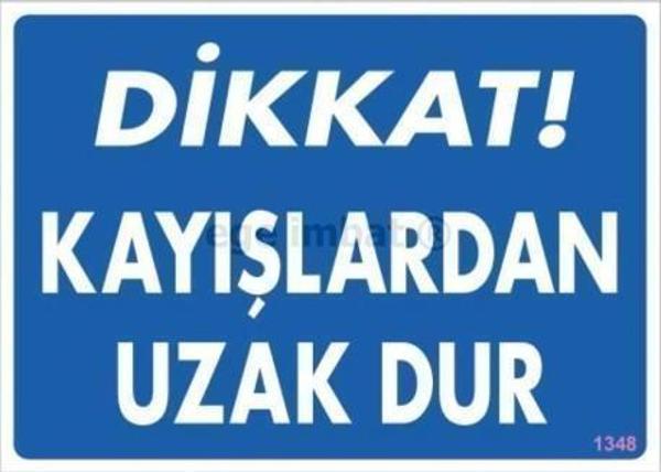 Dikkat Kayışlardan Uzak Dur Uyarı Levhası 25x35 KOD:1348 - Image 1