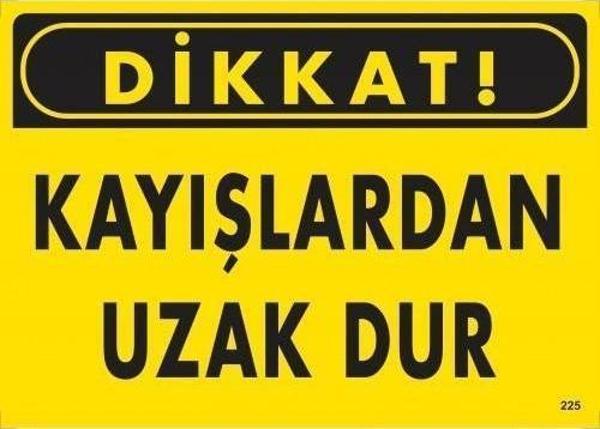 Dikkat Kayışlardan Uzak Dur Uyarı Levhası 25x35 KOD:225 - Image 1